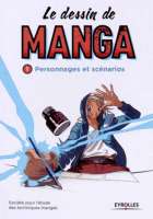 Le dessin de manga. 01 Personnages et scénarios