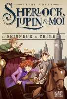 Sherlock, Lupin & moi - tome 10. Le Seigneur du crime