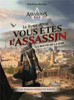 Assassin's Creed - le livre dont vous êtes l'assassin : la route de la soie