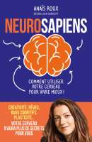 Neurosapiens : comment utiliser votre cerveau pour vivre mieux