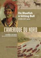 L'amérique du Nord : De Bluefish à Sitting Bull : 25000 av notre ère - XIXe siècle