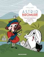 Astrid Bromure. 04, Comment lyophiliser le monstre du Loch Ness 