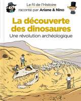 Le fil de l'Histoire raconté par Ariane & Nino T.9 ; la découverte des dinosaures, une révolution archéologique