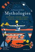 Les Naissances du Monde – Mythologies Egyptienne, Chinoise, Romaine, Indienne et Les Héros Grecs