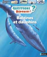 Questions Réponses. 07, Baleines et dauphins