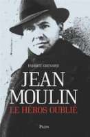 Jean Moulin : Le héros oublié